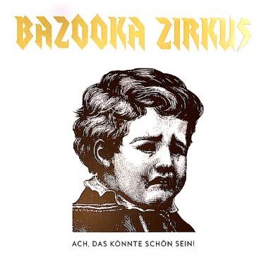 bazookazirkus_achdaskoennteschoensein